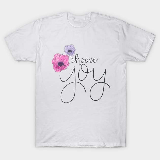 Choose Joy Floral T-shirt T-Shirt by janiejanedesign